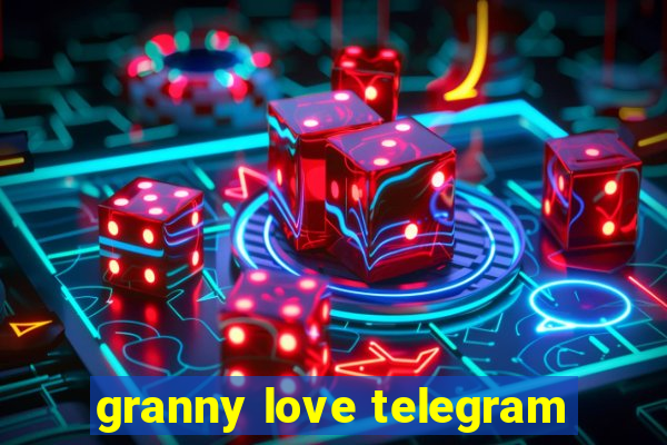 granny love telegram